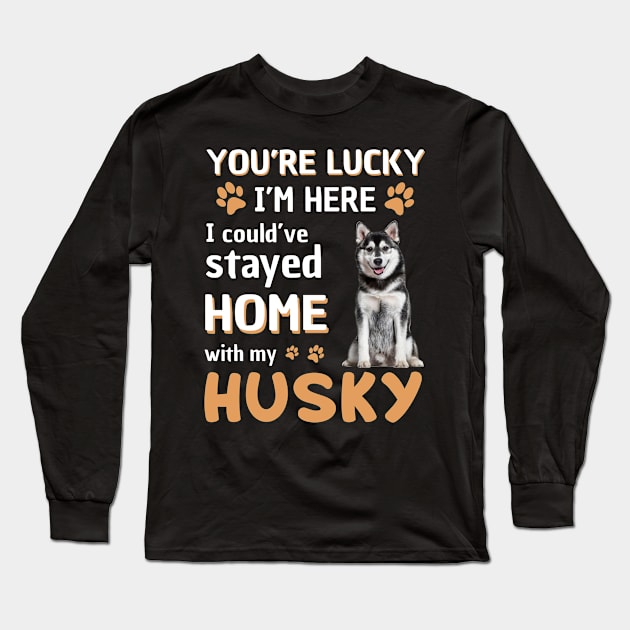 Lucky Have Home With My Husky Dog Long Sleeve T-Shirt by Elliottda